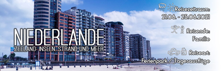 Reisebericht Niederlande / Zeeland 2021